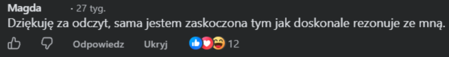 Magda: Dziękuję za odczyt, sama jestem zaskoczona tym, jak doskonale rezonuje ze mną.